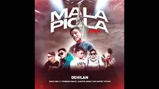 Mala Piola Rmx - Dehilan Ft Nico Mastre, Pablo Chill-E, Carlitos Junior, Giordano Ignacio Y Keylon