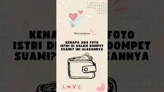 Alasan PENTING! menyimpan foto ISTRI didalam dompet SUAMI #infodewasa