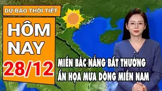 Dự báo thời tiết 28/12: Miền Bắc ngày nắng, trời rét về đêm và sáng, Nam Bộ xuất hiện mưa dông