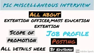 PSC MISCELLANEOUS POST DETAILS | JOB PROFILE OF EXTENTION OFFICER MASS EDUCATION EXTENTION OFFICER
