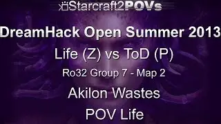 SC2 HotS - DreamHack Open 2013 - Life vs ToD - Ro32 Group 7 - Map 2 - Akilon Wastes - Life