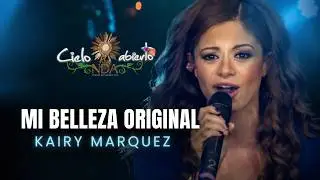 Cielo abierto- Mi belleza original- (Kairy Marquez)- Música Católica.