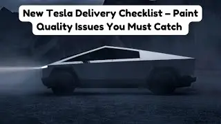 Paint Quality Issues You Must Catch - New Tesla Delivery Checklist