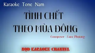 Karaoke  || T&igrave;nh Chết  Theo  M&ugrave;a  Đ&ocirc;ng  || Tone Nam  || 4k  New Beat 