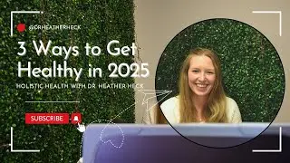 Dr. Heather Heck's Top 3 Ways to Get Healthy in 2025