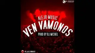 Ven Vamonos - AlejoMusic (Prod By Dj Michel)