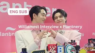 [ENG SUB] Williamest Interview at Plantnery, Thamepo Final EP 13032025