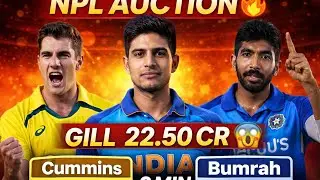 NPL Auction ki full video 🔥Shubman Gill 22.50 Cr 😱Pat Cummins 5.50Cr Jasprit Bumrah 6.50😲🔥💯  