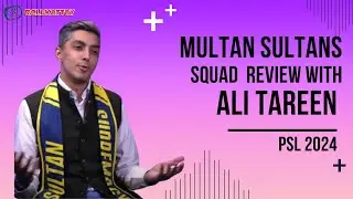 PSL 9 Multan Sultans Squad Review with team owner Ali Tareen | PSL 2024 Sultan Squad