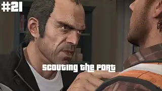 Grand Theft Auto V - Scouting The Port