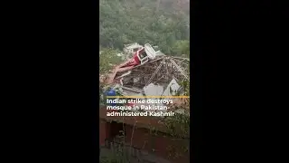 Indian strike destroys mosque in Pakistan-administered Kashmir