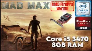 Mad Max - Core i5 3470 + AMD FirePro W4100 2GB - Benchmark Test | Low Spec Gaming