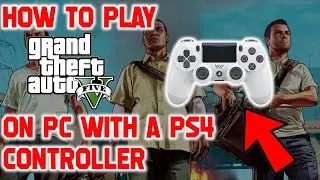 How to play GTA 5 on PC with a PS4 Controller