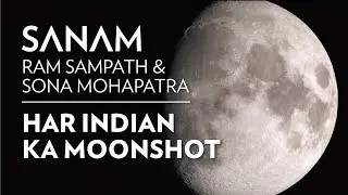 SANAM - Har Indian Ka Moonshot TeamIndus Anthem by Ram Sampath feat. Sona Mohapatra