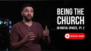 Being the Church in Digital Spaces, Pt. 2 - Interview with Mark Lutz, Lux Digital Church
