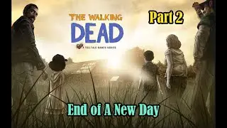 The Walking Dead A Telltale Series Part 2 -  End of A New Day. How did we do?
