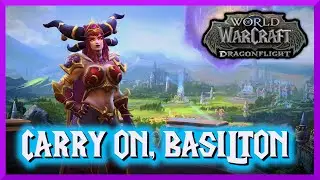 Carry On, Basilton - World of Warcraft : Dragonflight