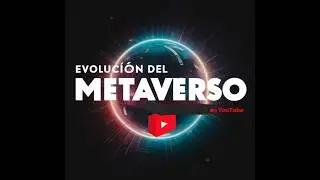 HISTORIA y EVOLUCI&Oacute;N del METAVERSO: &iexcl; Un Nuevo MUNDO Digital! &iquest;SOMOS AVATARES?