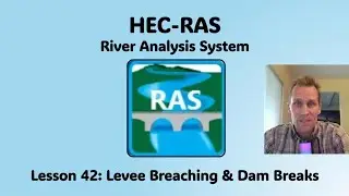 HEC RAS Lesson 42 - Levee Breaching & Dam Breaks