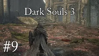 Partial Revenge | Let's Play Dark Souls 3 | Episode 9