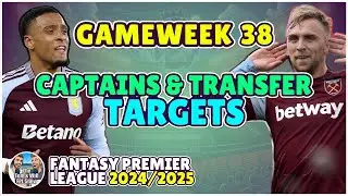 CAPTAINS & TRANSFER TARGETS | FPL GW38 | FANTASY PREMIER LEAGUE