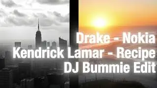 Drake - Nokia X Kendrick Lamar - Recipe(DJ Bummie Edit)