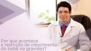 Por que acontece a restrição de crescimento do bebê na gravidez?