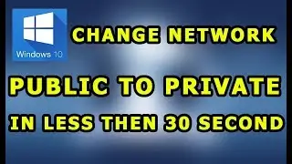 Change Network Type from Public to Private Windows 10 in 30 Second
