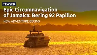 A New Journey Begins: Exploring Jamaica&rsquo;s Hidden Shores on Bering 92