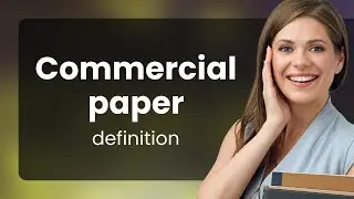 Commercial paper &mdash; what is COMMERCIAL PAPER definition