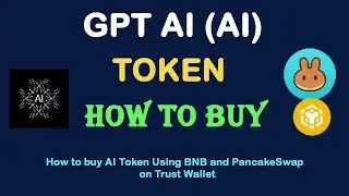 How to Buy GPT AI (AI) Token Using BNB and PancakeSwap On Trust Wallet