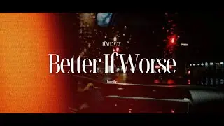 HAFFWAY - Better If Worse (stripped) (Lyrics)