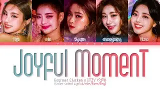 Gourmet Chicken (고메치킨) &times; ITZY(있지)- Joyful MomenT -[ColorCoded/Han/Rom/Eng/가사Lyrics]