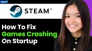 How To Fix Steam Games Crashing on Startup 2026 (Step By Step)