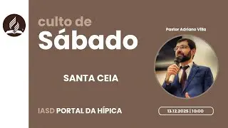 SANTA CEIA | PASTOR ADRIANO VILLA | IASD PORTAL DA H&Iacute;PICA