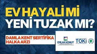 Ev Hayali mi, Yeni Tuzak mı? Damla Kent Sertifika Halka Arzı