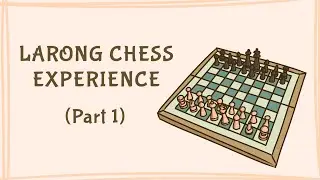 LARONG CHESS EXPERIENCE (Part 1)
