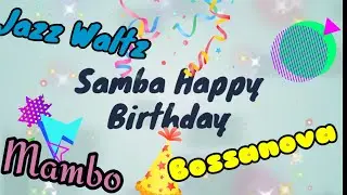 Happy Birthday Song In Jazz Style ( Samba, Jazz Waltz, Bossanova, Mambo)