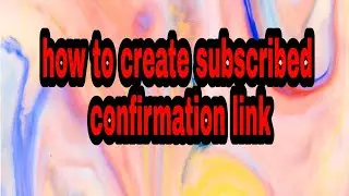How to create subscribed confirmation link !
