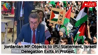 Jordanian MP Objects to IPU Statement, Israeli Delegation Exits in Protest. /GM TIMES