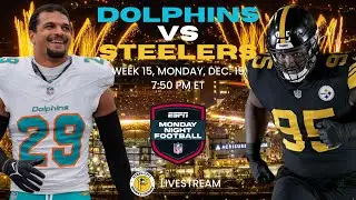 Miami Dolphins vs Pittsburgh Steelers: MNF (Live Reaction & Commentary) - NFL Week 15