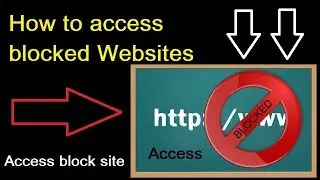 How To Access Blocked Sites Easily Without any software