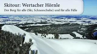 Skitour: Wertacher H&ouml;rnle - ein Berg f&uuml;r alle (Ski, Schneeschuhe) und f&uuml;r alle F&auml;lle