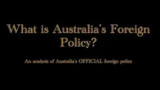 Australia's OFFICIAL Foreign Policy