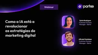 Webinar Partoo: Como a IA est&aacute; a transformar as estrat&eacute;gias de marketing digital dos retalhistas