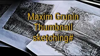Maxim Grunin Art Thumbnail Sketching