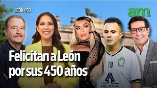 Famosos, políticos y empresarios felicitan a León por sus 450 años de su fundación