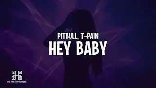 Pitbull - Hey Baby (Drop It to the Floor) (feat. T-Pain) (Lyrics)
