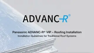 Panasonic ADVANC-R&reg; Vacuum Insulation Panel Roofing Installation Solution
