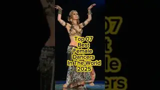 Top 07 best female dancers in the world 2025 😍😱💃🌍 #shorts #dancer #female #shortvideo #top #dancing